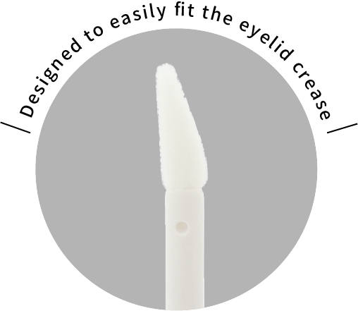 Designed to easily fit the eyelid crease